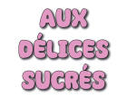 Délices sucrés 